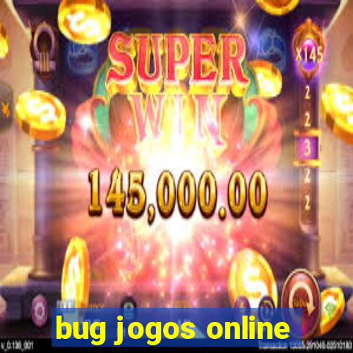 bug jogos online